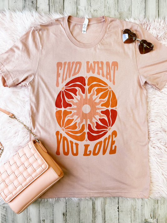 Find What You Love Tee